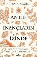 Cover: 9786256228023 | Antik Inanclarin Izinde | Mezopotamyada Mitler ve Ritüeller | Demirci