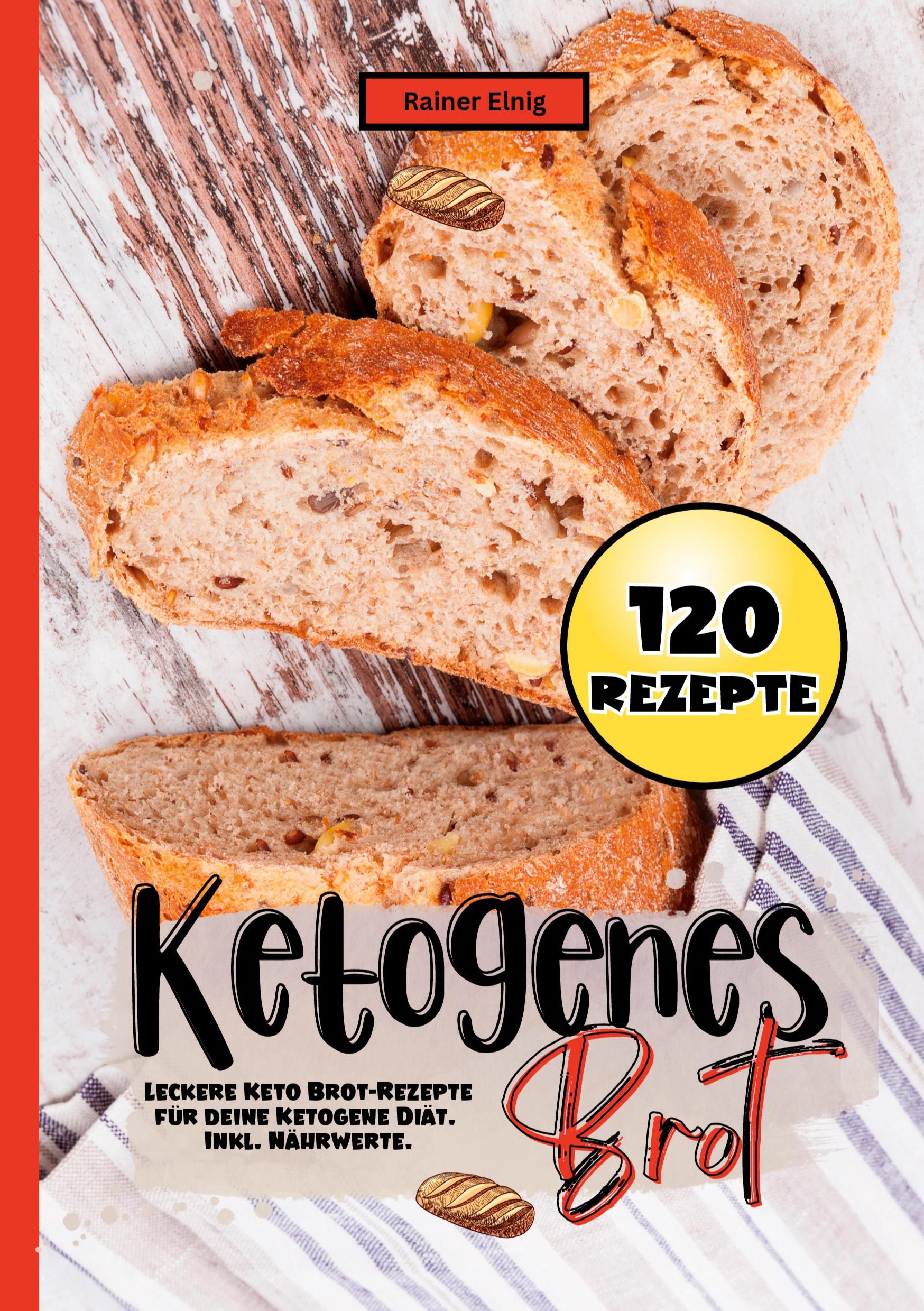 Cover: 9783384378279 | Ketogenes Brot- 120 Rezepte. | Rainer Elnig | Taschenbuch | Paperback