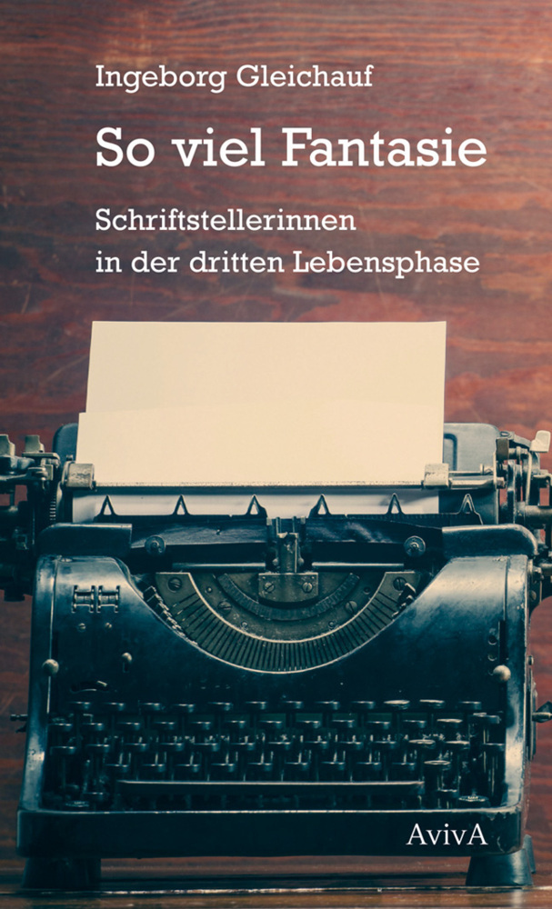 Cover: 9783932338809 | So viel Fantasie | Schriftstellerinnen in der dritten Lebensphase