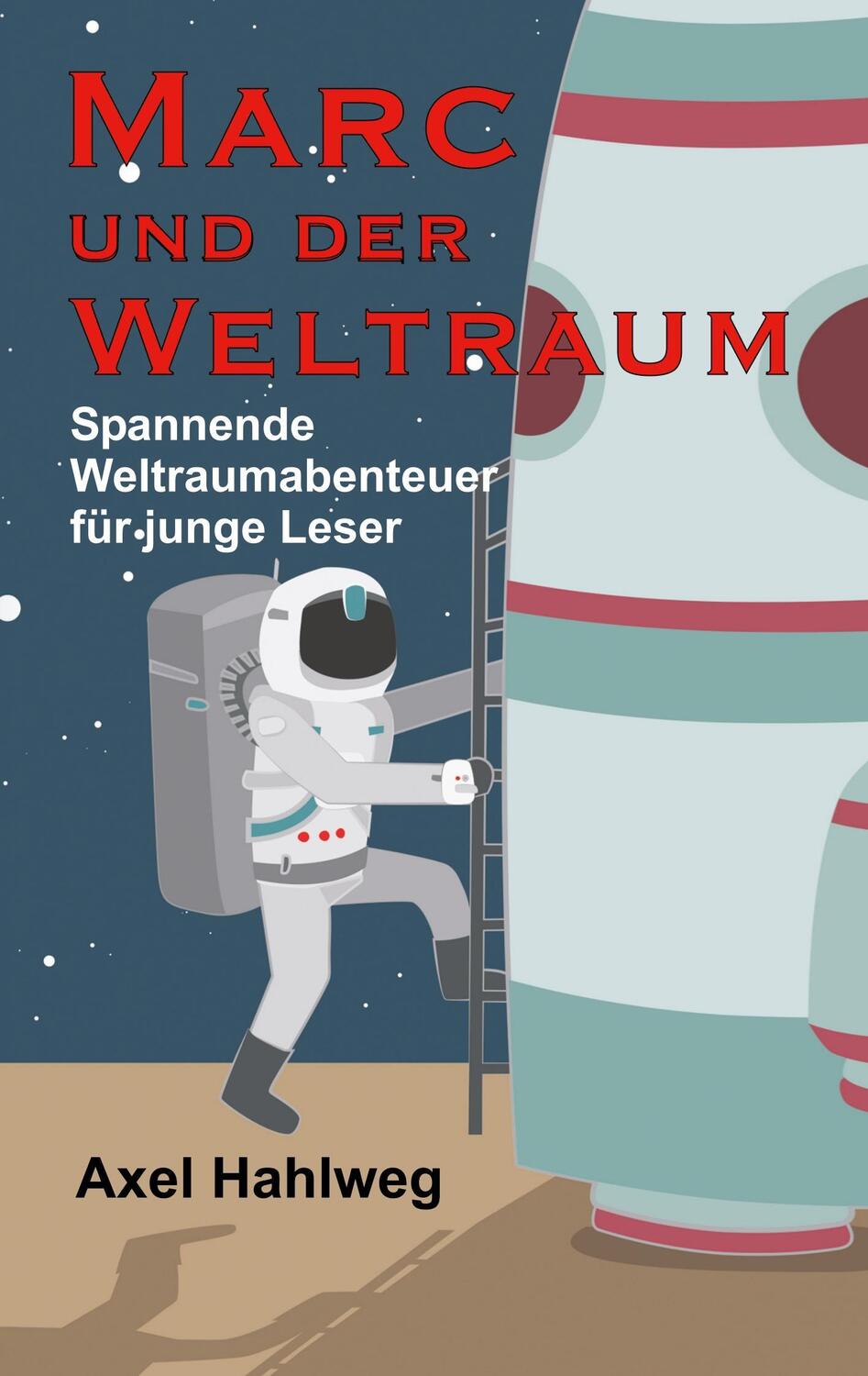 Cover: 9783746901411 | Marc und der Weltraum | Spannende Weltraumabenteuer für junge Leser