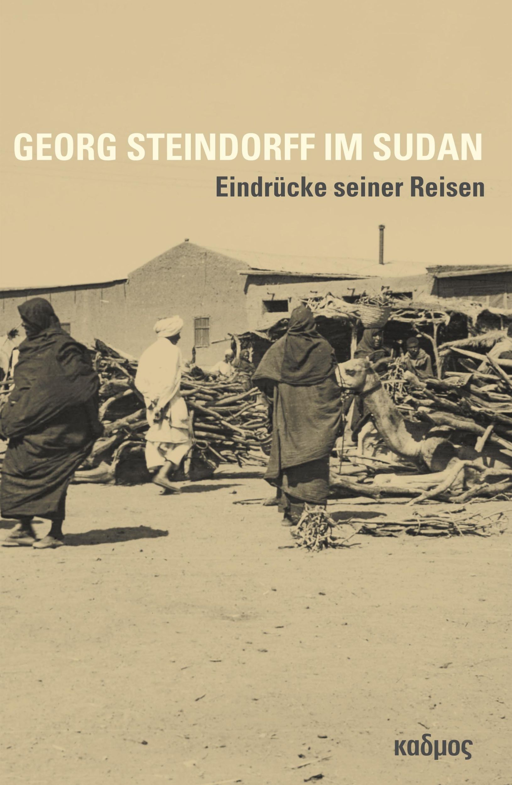 Cover: 9783865995827 | Georg Steindorff im Sudan | Eindrücke seiner Reisen | Helmbold-Doyé