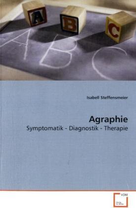 Cover: 9783639141689 | Agraphie | Symptomatik - Diagnostik - Therapie | Isabell Steffensmeier