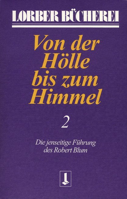 Cover: 9783874952125 | Von der Hölle bis zum Himmel. Die jenseitige Führung des Robert...