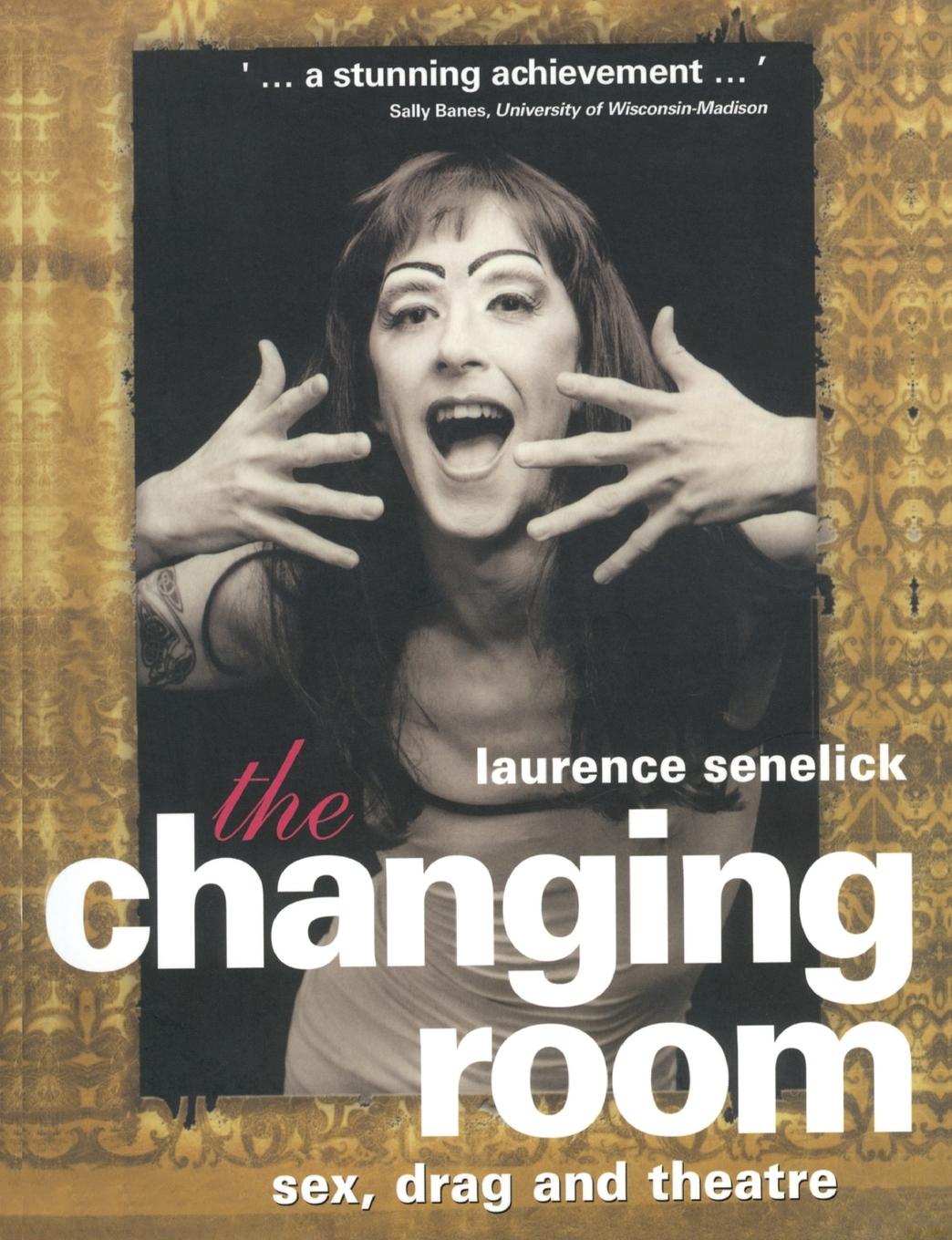 Cover: 9780415159869 | The Changing Room | Sex, Drag and Theatre | Laurence Senelick | Buch