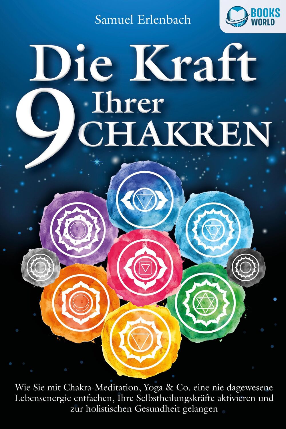 Cover: 9783989370463 | Die Kraft Ihrer 9 Chakren: Wie Sie mit Chakra-Meditation, Yoga &amp;...