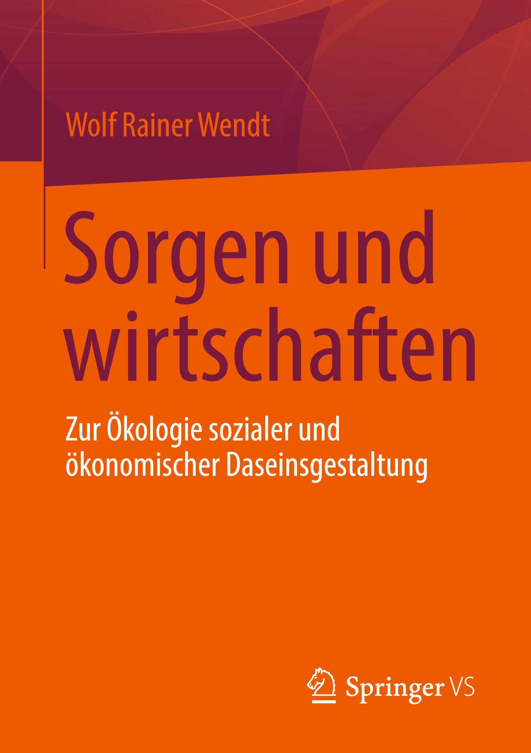 Cover: 9783658361327 | Sorgen und wirtschaften | Wolf Rainer Wendt | Taschenbuch | x | 2022