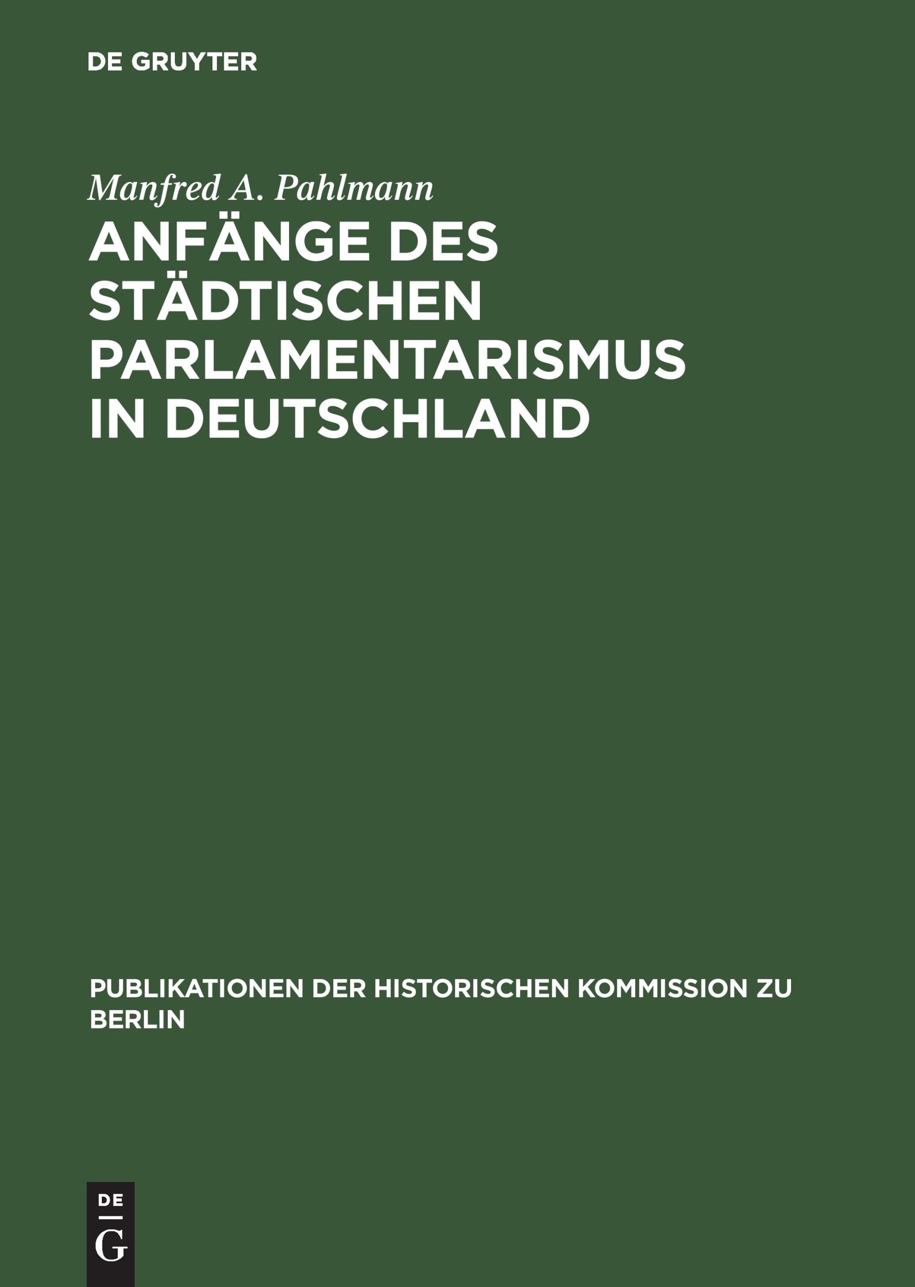 Cover: 9783050030418 | Anfänge des städtischen Parlamentarismus in Deutschland | Pahlmann