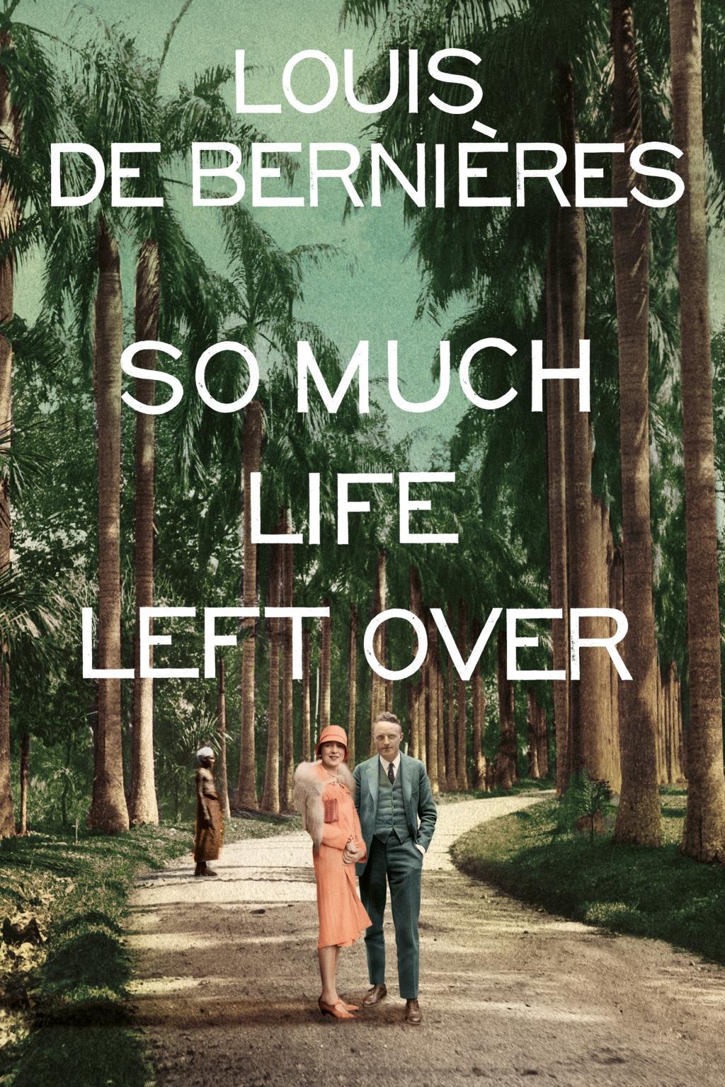 Cover: 9781784705886 | So Much Life Left Over | Louis De Bernieres | Taschenbuch | 288 S.