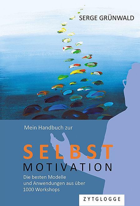 Cover: 9783729651371 | Mein Handbuch zur Selbstmotivation | Serge Grünwald | Taschenbuch