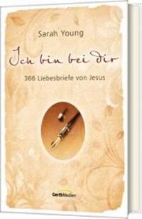 Cover: 9783865914101 | Ich bin bei dir | 366 Liebesbriefe von Jesus | Sarah Young | Buch