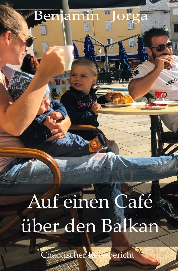 Cover: 9783753126623 | Auf einen Café über den Balkan | Benjamin Jorga | Taschenbuch | 224 S.