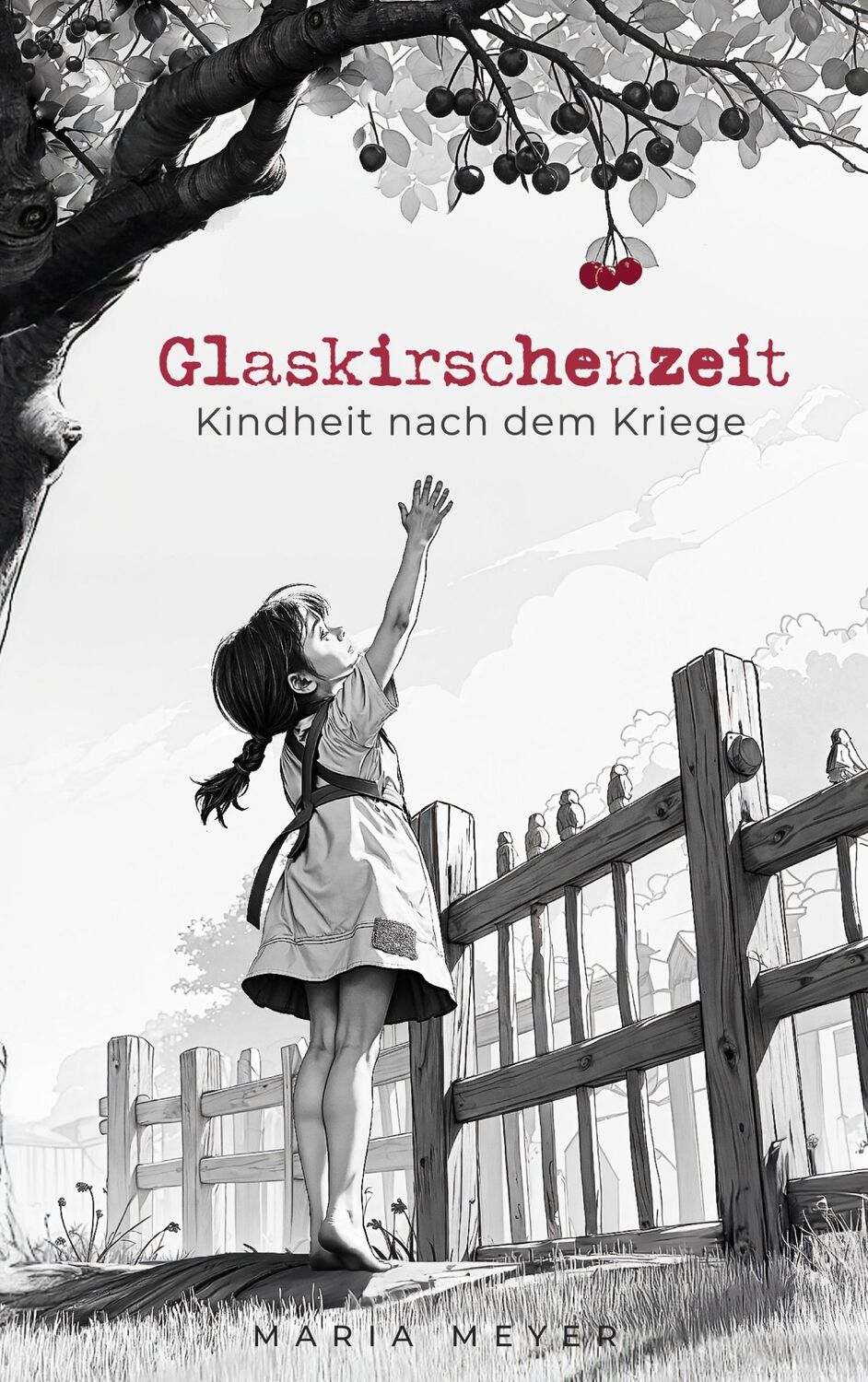 Cover: 9783759723307 | Glaskirschenzeit | Kindheit nach dem Kriege | Maria Meyer | Buch