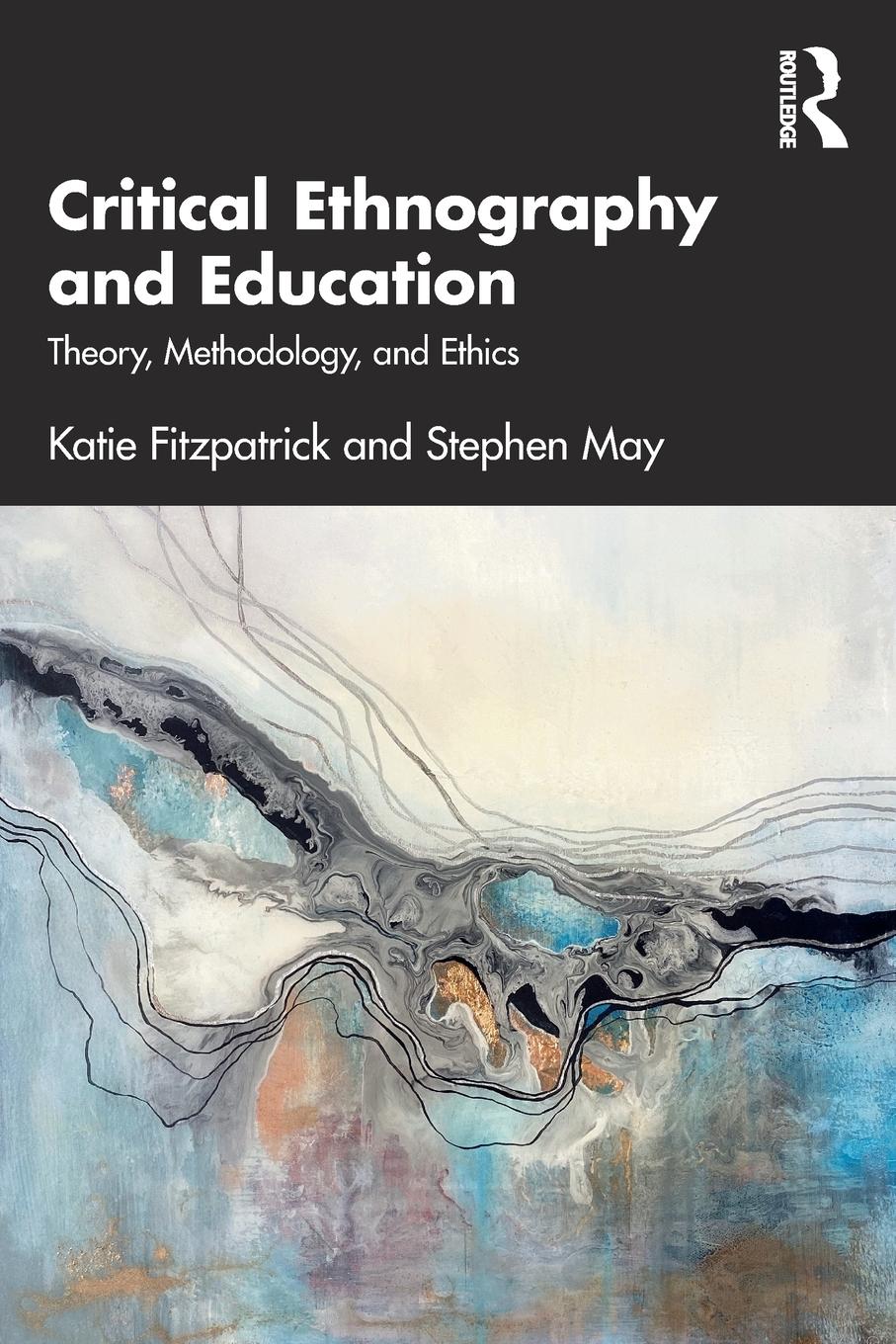 Cover: 9781138631960 | Critical Ethnography and Education | Theory, Methodology, and Ethics