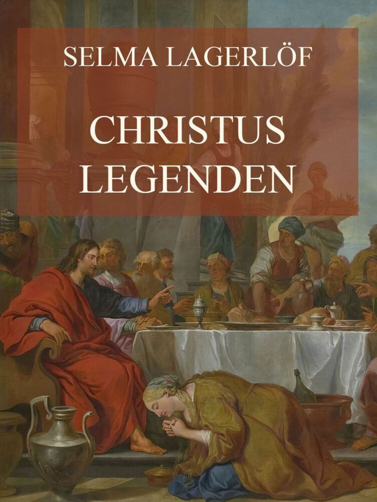 Cover: 9783849668914 | Christuslegenden | Deutsche Neuübersetzung | Selma Lagerlöf | Buch