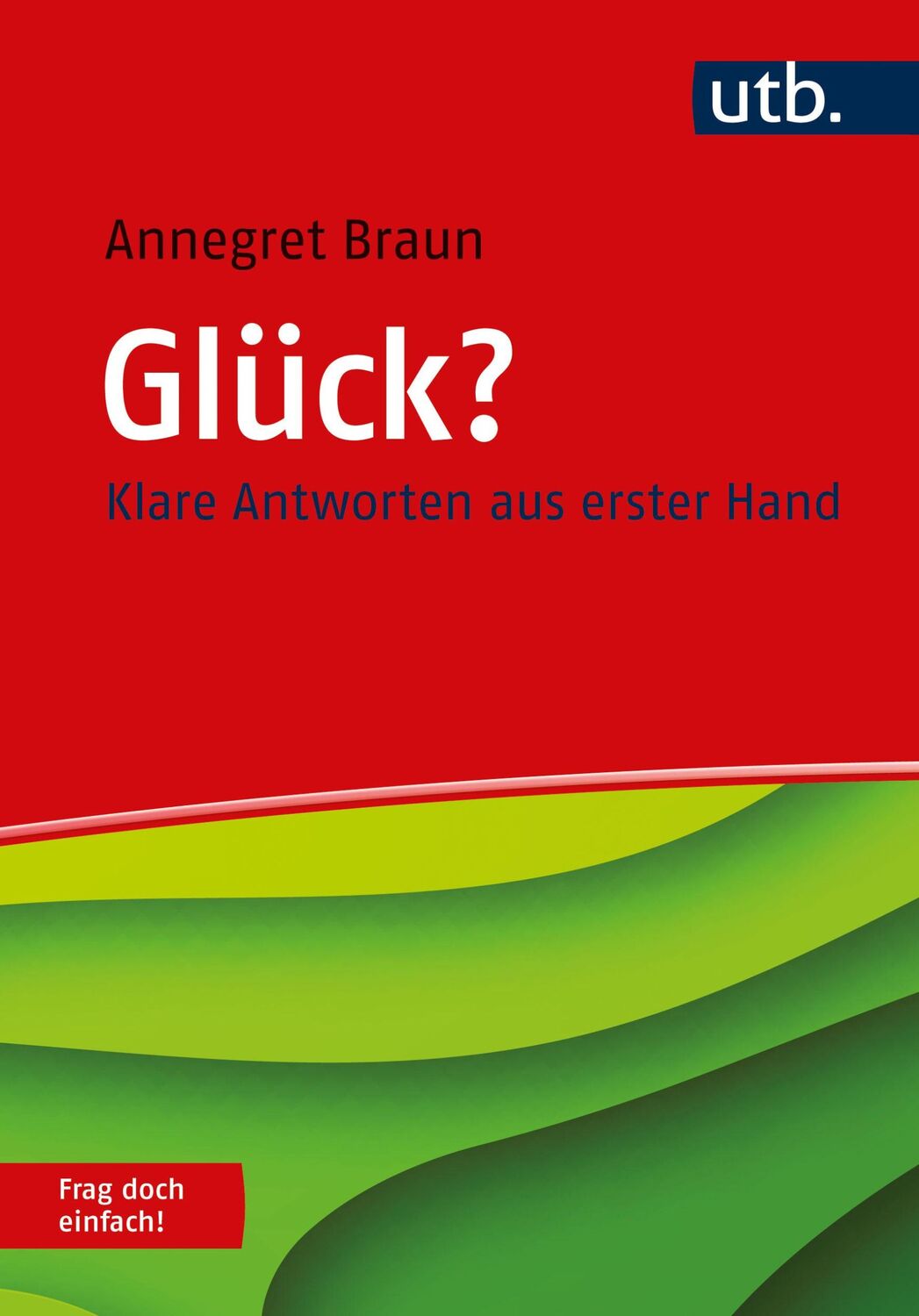 Cover: 9783825260927 | Glück? Frag doch einfach! | Klare Antworten aus erster Hand | Braun