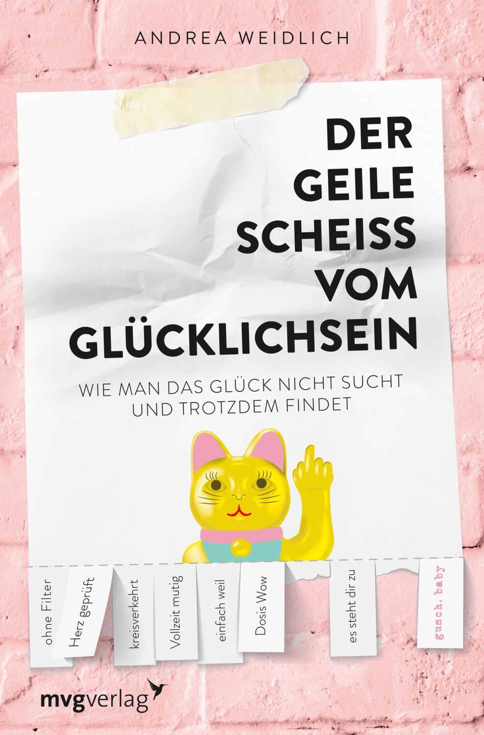 Cover: 9783747400531 | Der geile Scheiß vom Glücklichsein | Andrea Weidlich | Taschenbuch