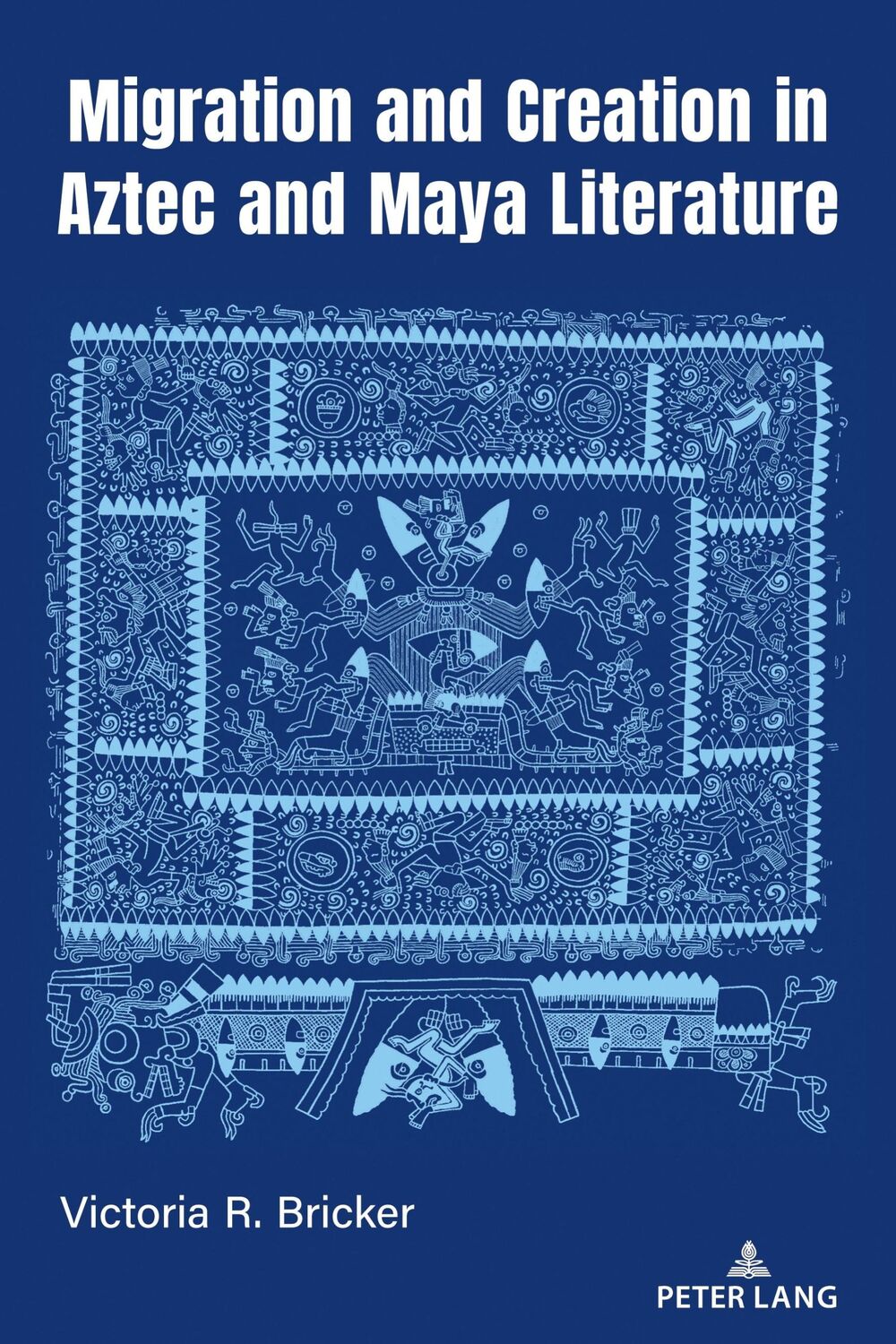 Cover: 9781433198670 | Migration and Creation in Aztec and Maya literature | Bricker | Buch