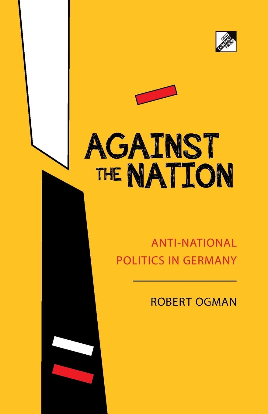 Cover: 9788293064206 | Against the Nation | Anti-National Politics in Germany | Robert Ogman