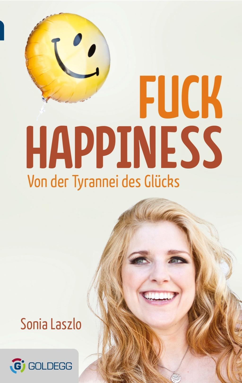 Cover: 9783902991706 | Fuck Happiness | Sonia Laszlo | Taschenbuch | 256 S. | Deutsch | 2015