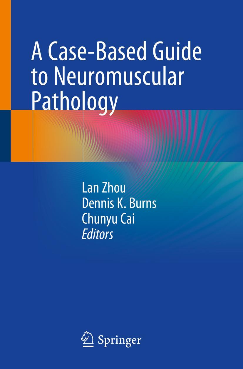 Cover: 9783030256814 | A Case-Based Guide to Neuromuscular Pathology | Lan Zhou (u. a.) | xiv