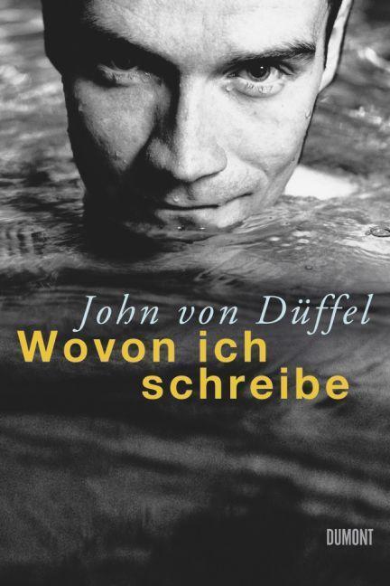 Cover: 9783832180881 | Wovon ich schreibe | Eine kleine Poetik des Lebens | John von Düffel