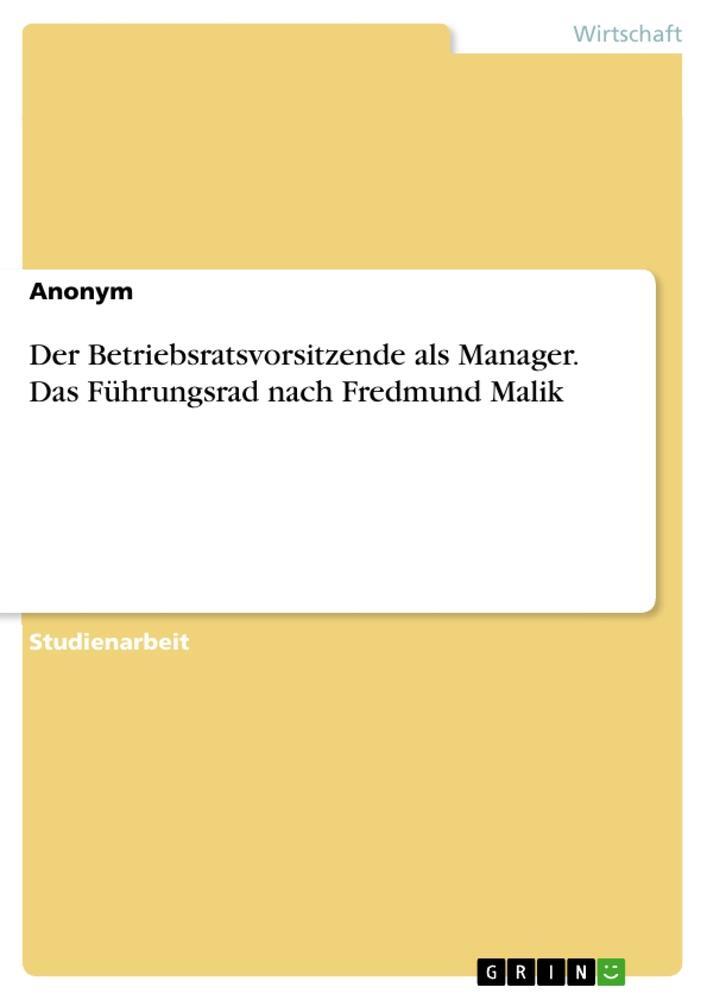 Cover: 9783656897194 | Der Betriebsratsvorsitzende als Manager. Das Führungsrad nach...