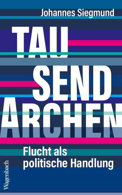 Cover: 9783803137494 | Tausend Archen | Flucht als politische Handlung | Johannes Siegmund