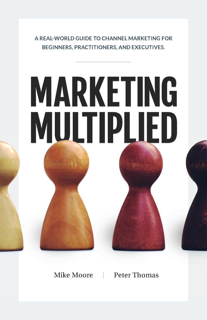 Cover: 9780999774816 | Marketing Multiplied | Mike Moore (u. a.) | Taschenbuch | Englisch