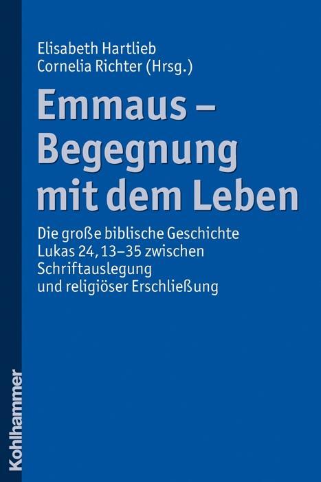 Cover: 9783170213753 | Emmaus - Begegnung mit dem Leben | Elisabeth Hartlieb | Taschenbuch