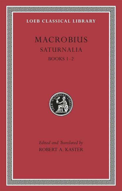 Cover: 9780674996496 | Saturnalia, Volume I | Books 1-2 | Macrobius | Buch | Gebunden | 2011