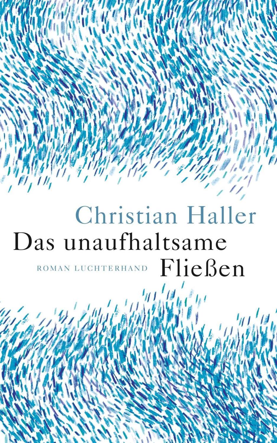 Cover: 9783630875576 | Das unaufhaltsame Fließen | Roman | Christian Haller | Buch | 256 S.