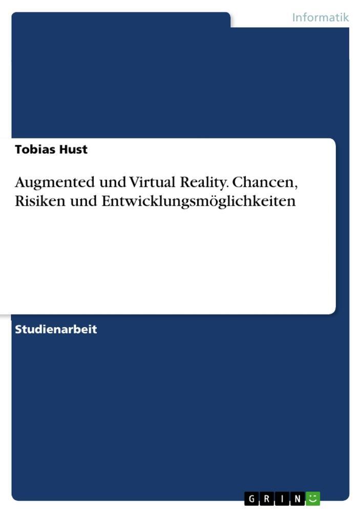 Cover: 9783668382701 | Augmented und Virtual Reality. Chancen, Risiken und...