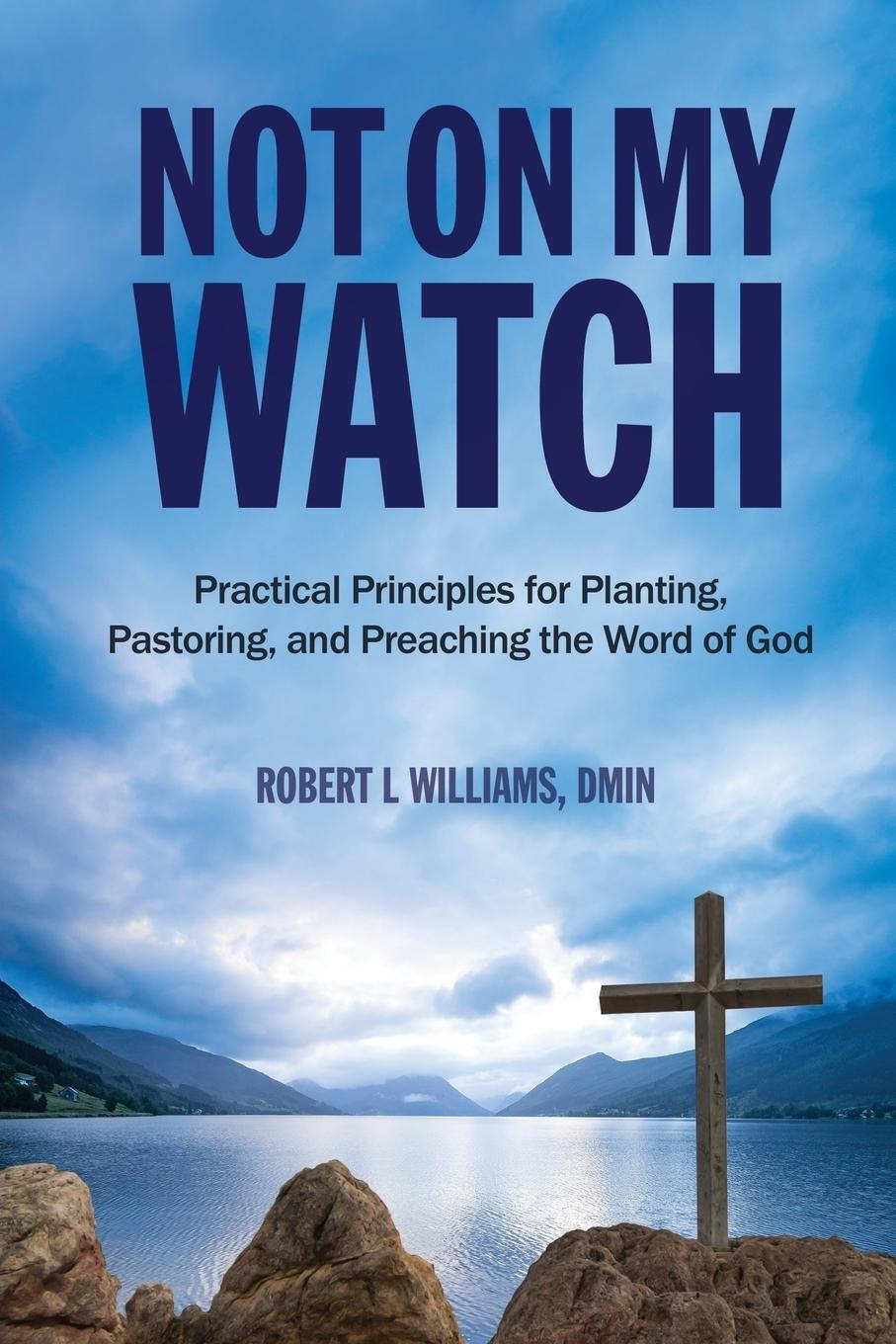 Cover: 9781946453402 | Not On My Watch | DMin Robert L Williams | Taschenbuch | Paperback