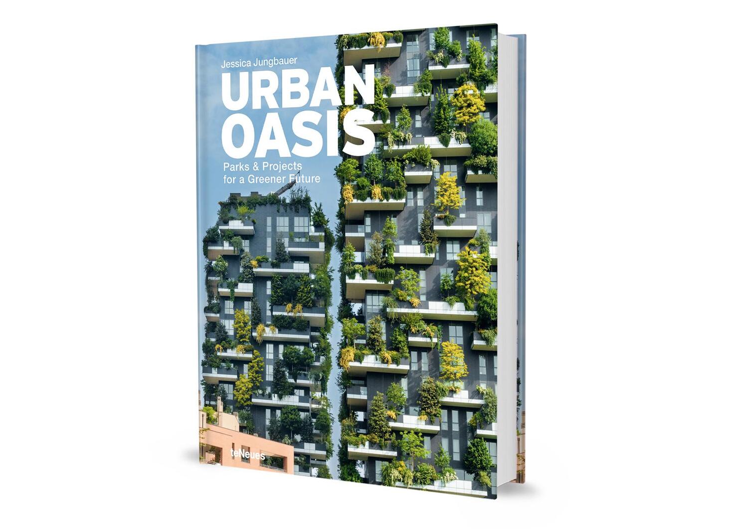 Bild: 9783961714407 | Urban Oasis | Parks &amp; Projects for a Greener Future | Jungbauer | Buch