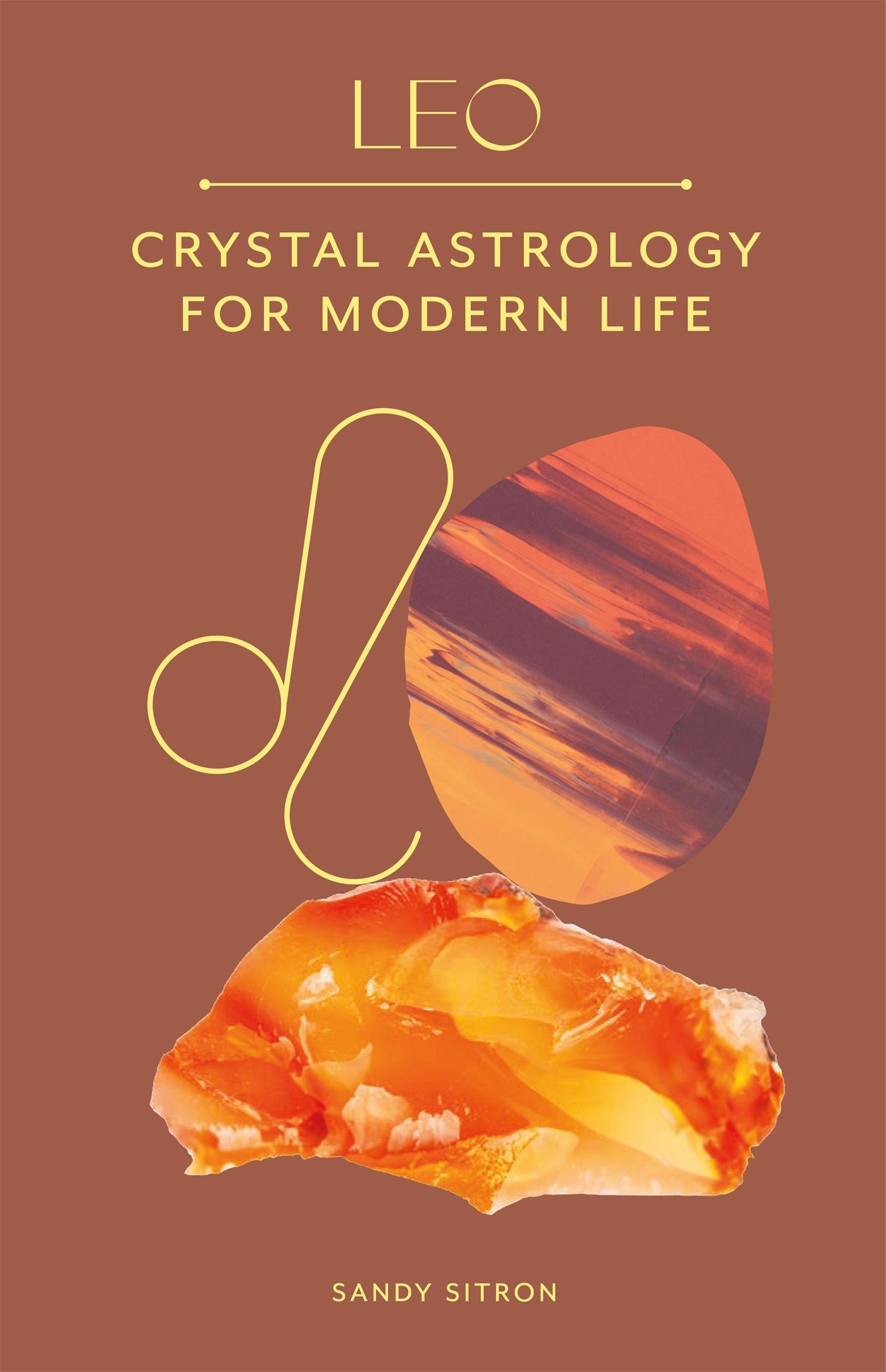 Cover: 9780857829276 | Leo | Crystal Astrology for Modern Life | Sandy Sitron | Buch | 96 S.