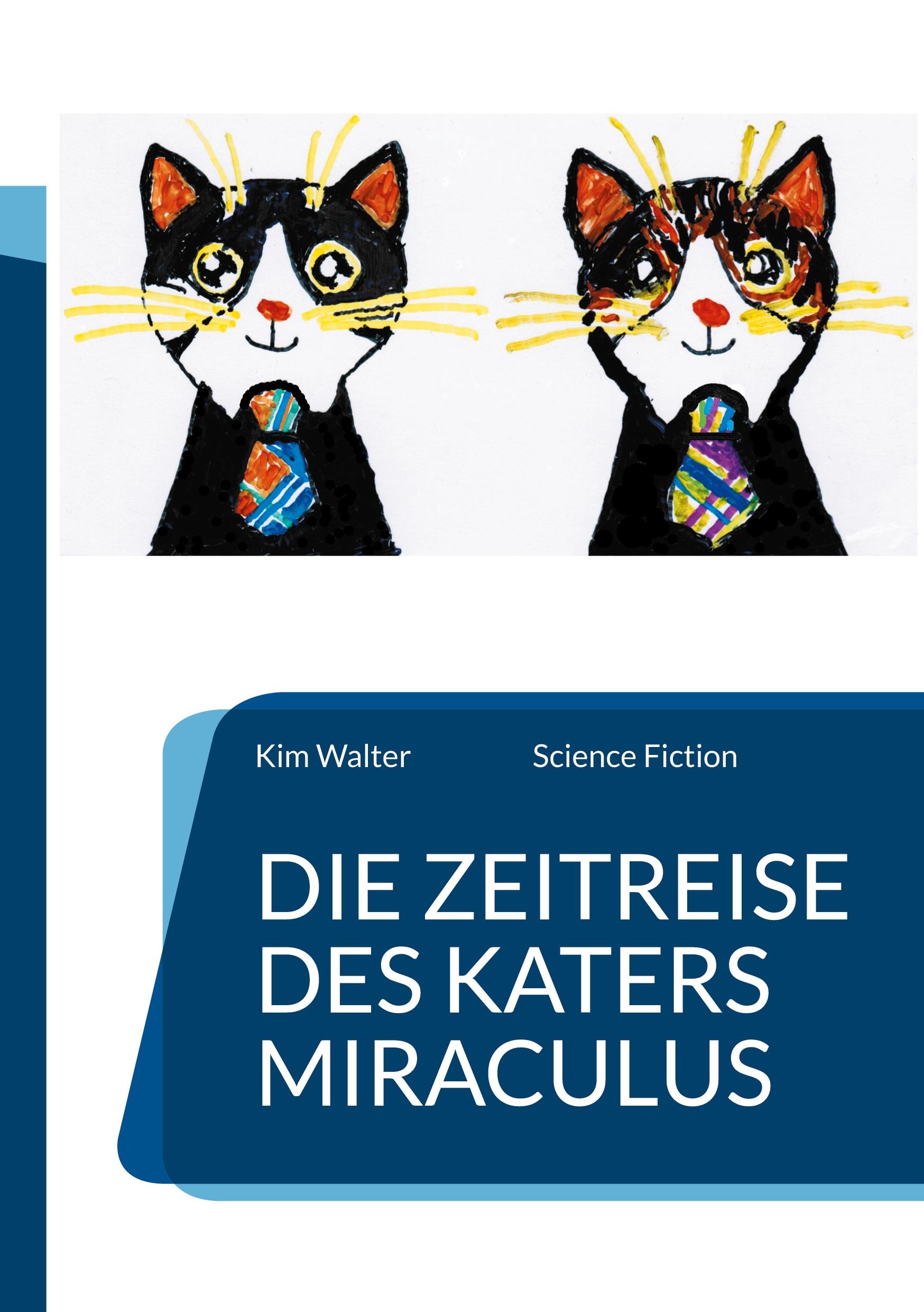 Cover: 9783740730109 | Die Zeitreise des Katers Miraculus | Science Fiction | Kim Walter