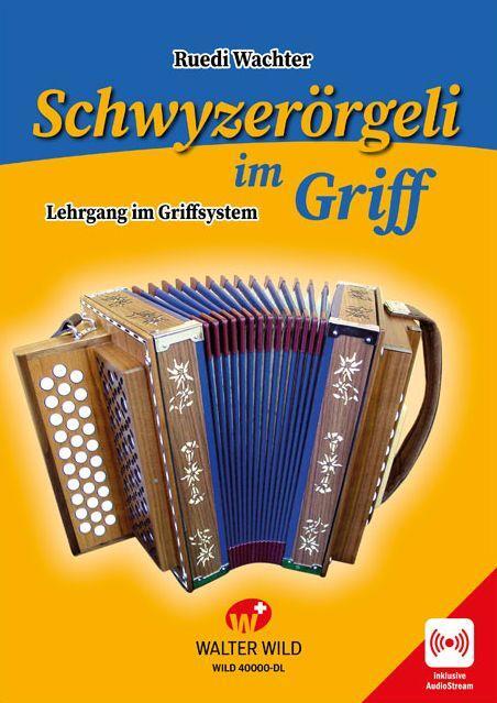 Cover: 9783906848303 | Schwyzerörgeli im Griff | Lehrgang im Griffsystem | Ruedi Wachter