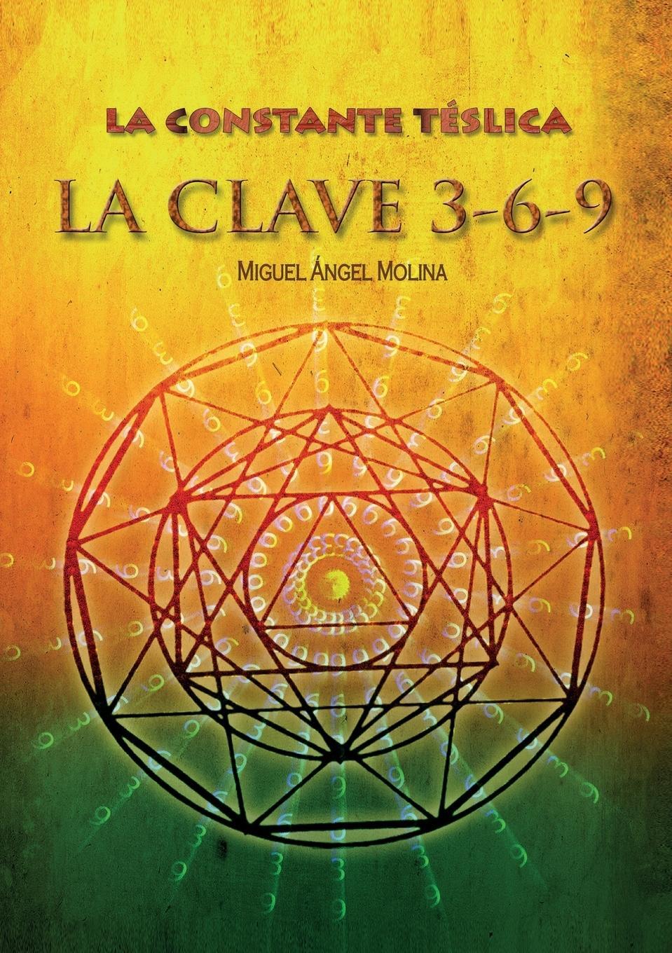 Cover: 9788468511481 | La constante télsica. La clave 3-6-9 | Miguel Ángel Molina | Buch