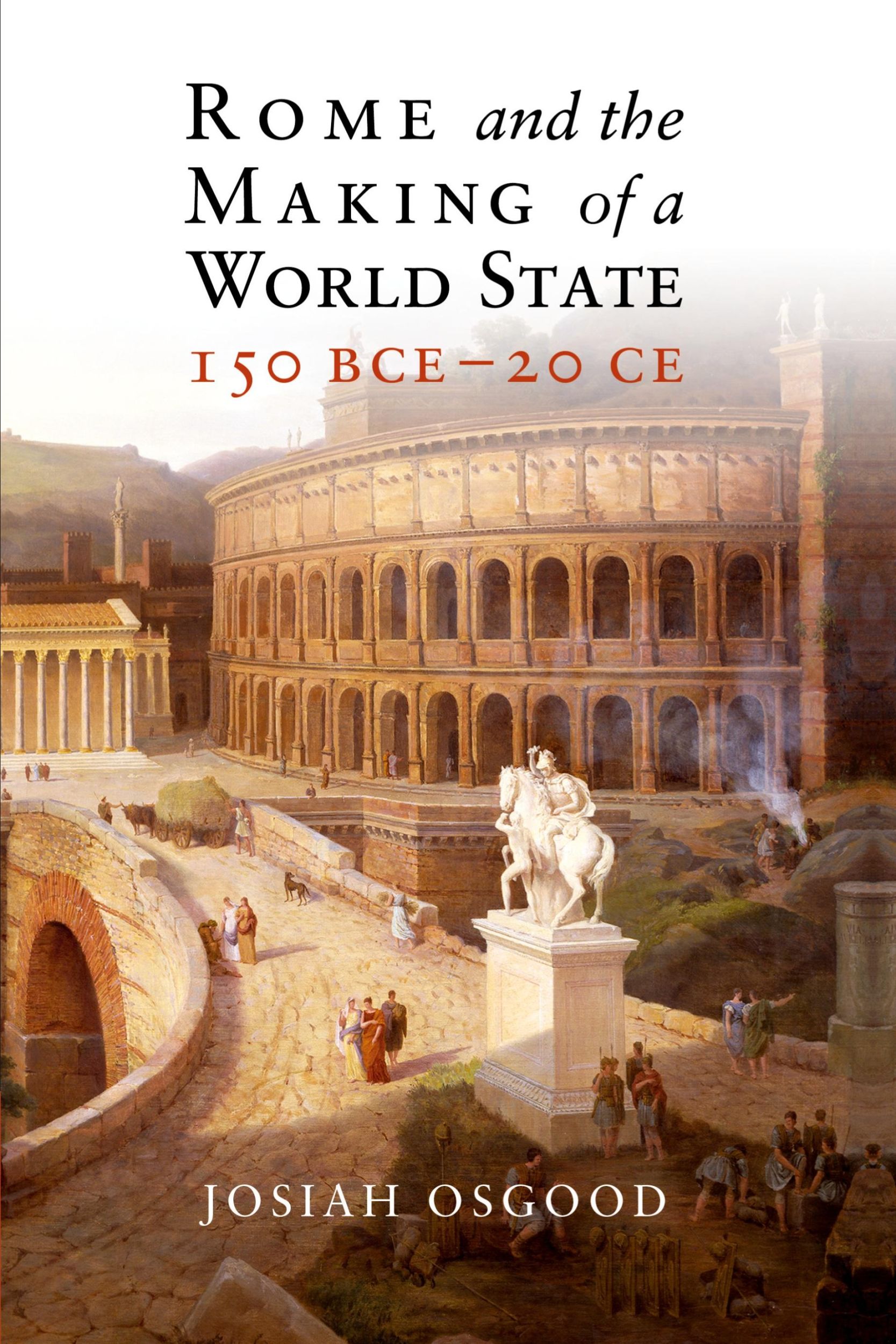 Cover: 9781108413190 | Rome and the Making of a World State, 150 BCE - 20 CE | Josiah Osgood