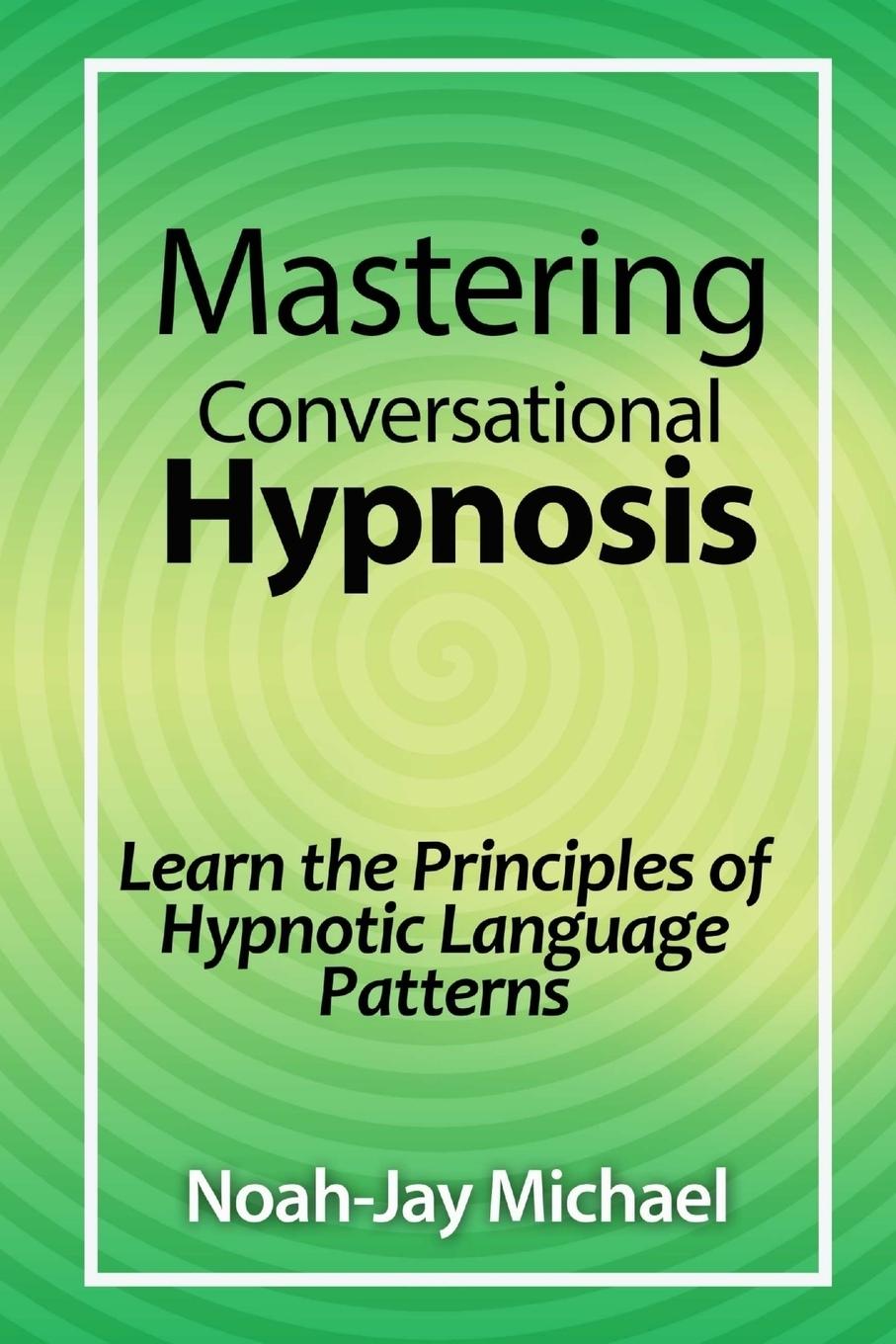 Cover: 9781312281455 | Mastering Conversational Hypnosis | Noah-Jay Michael | Taschenbuch