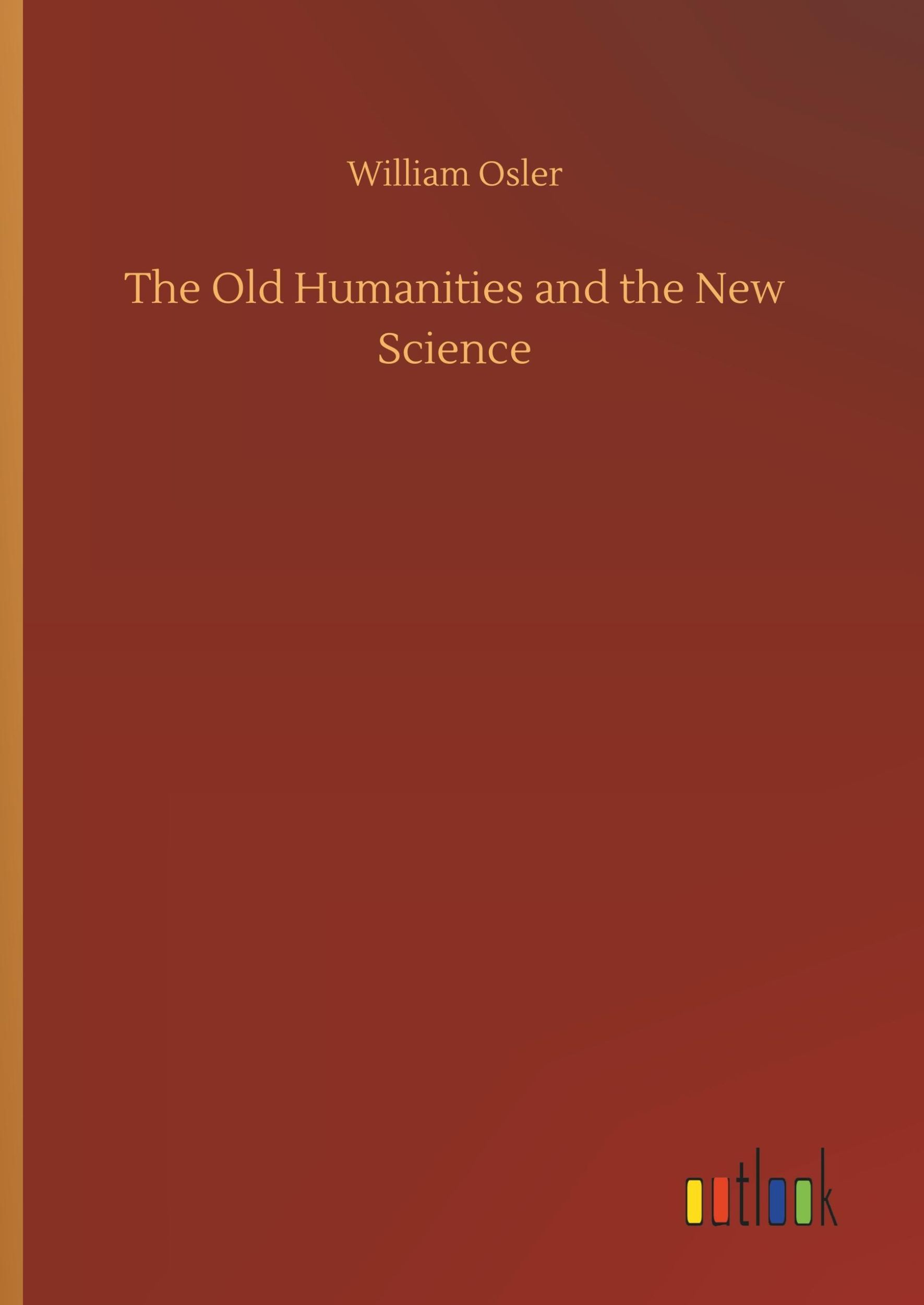 Cover: 9783732688685 | The Old Humanities and the New Science | William Osler | Buch | 40 S.