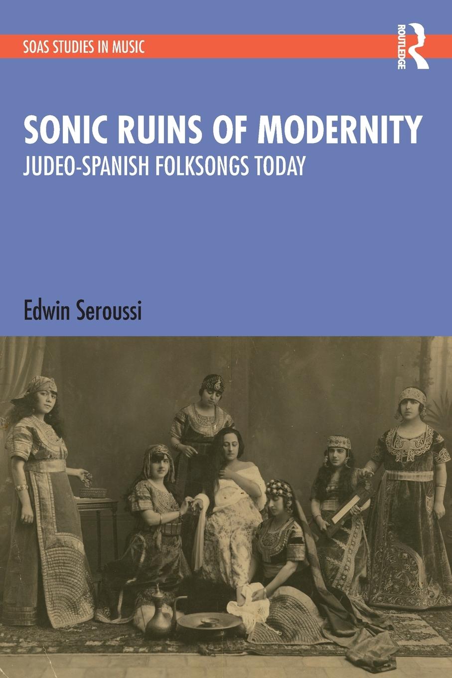 Cover: 9781032276540 | Sonic Ruins of Modernity | Judeo-Spanish Folksongs Today | Seroussi