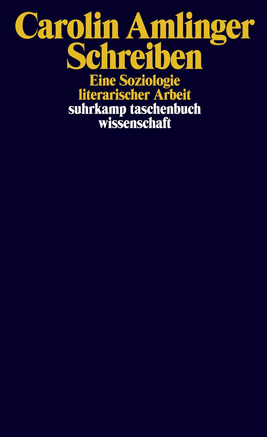 Cover: 9783518299630 | Schreiben | Eine Soziologie literarischer Arbeit | Carolin Amlinger