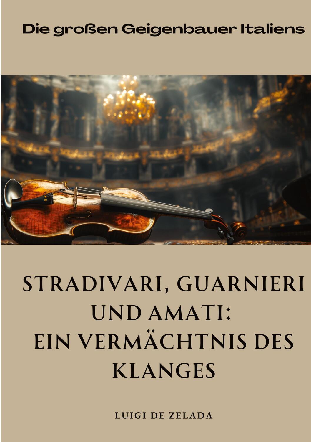 Cover: 9783384310736 | Stradivari, Guarnieri und Amati: Ein Vermächtnis des Klanges | Zalada