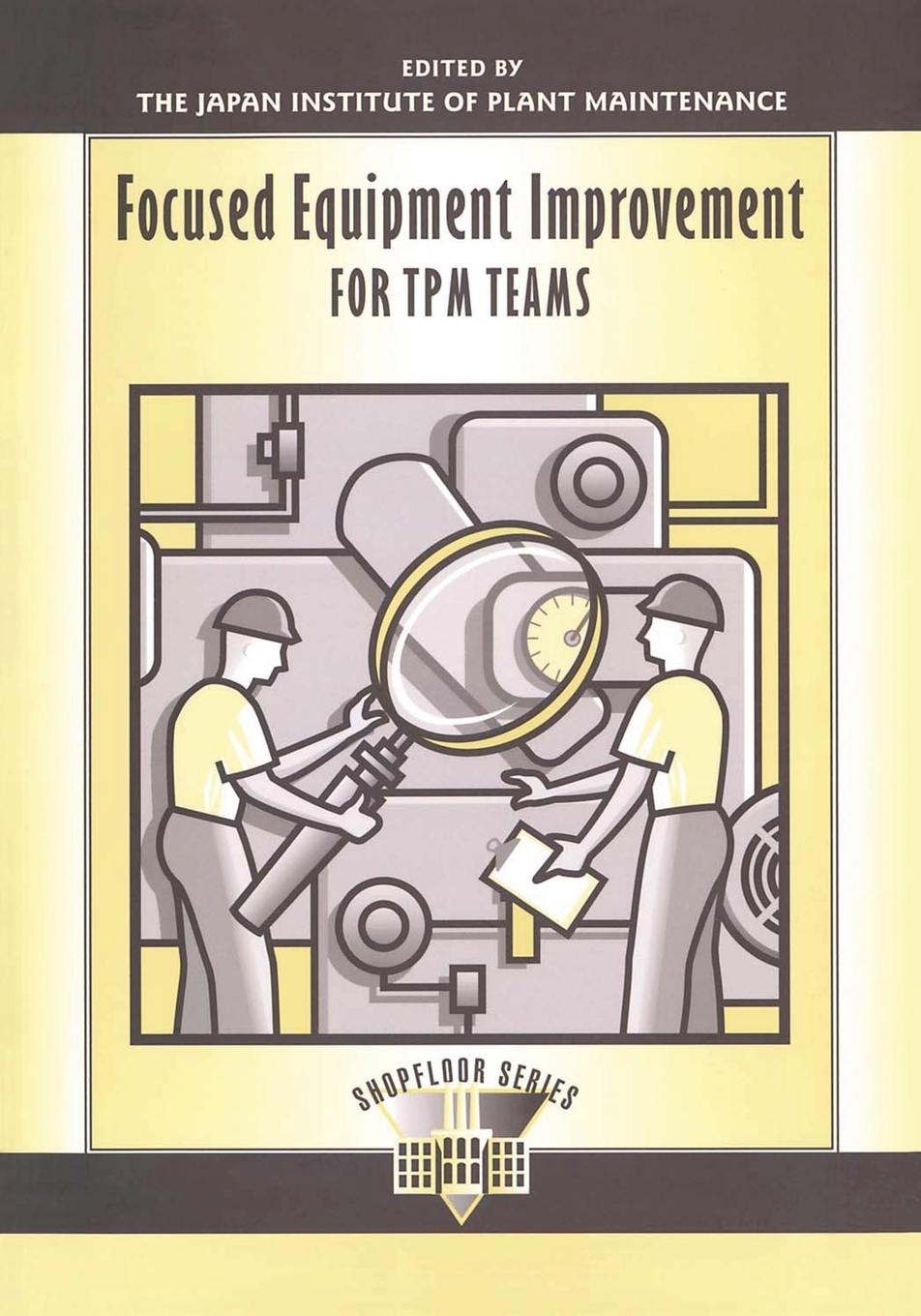 Cover: 9781563270819 | Focused Equipment Improvement for TPM Teams | Maintenance | Buch