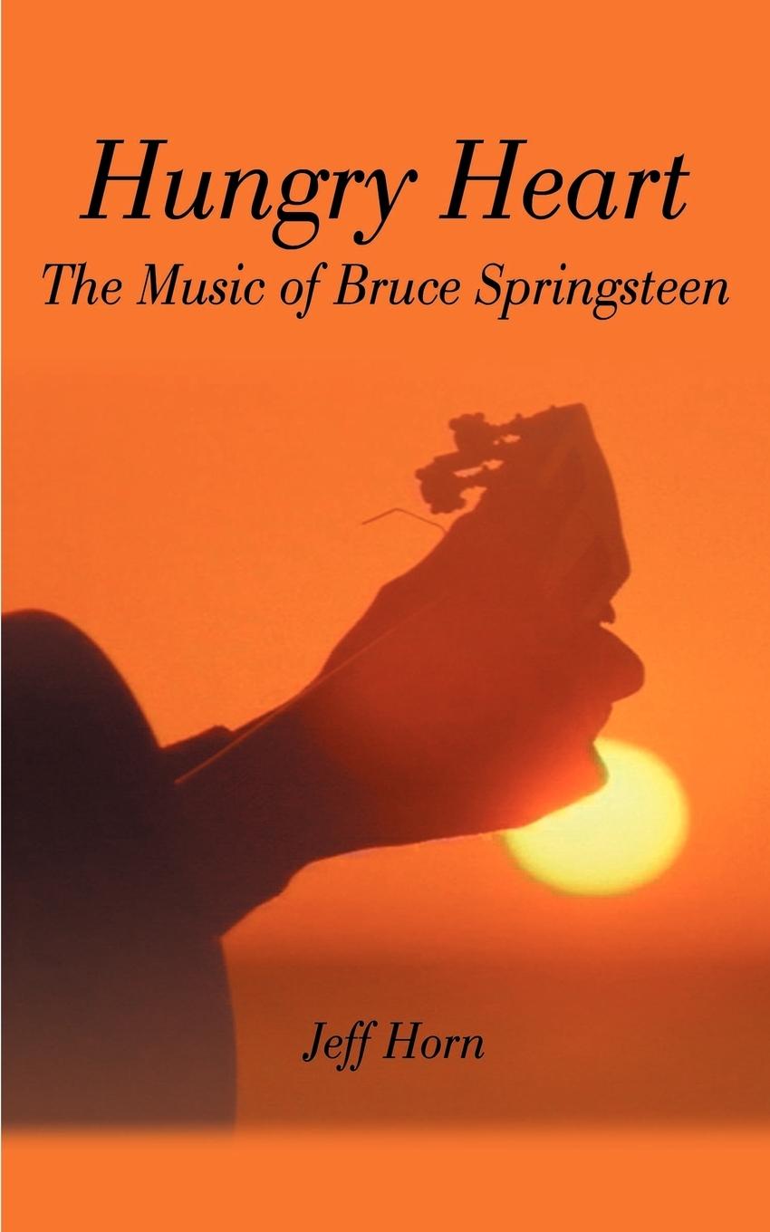 Cover: 9781588200938 | Hungry Heart | The Music of Bruce Springsteen | Jeff Horn | Buch