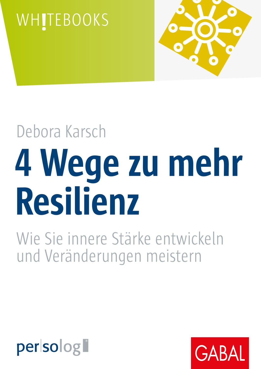 Cover: 9783967390162 | 4 Wege zu mehr Resilienz | Debora Karsch (u. a.) | Buch | 192 S.