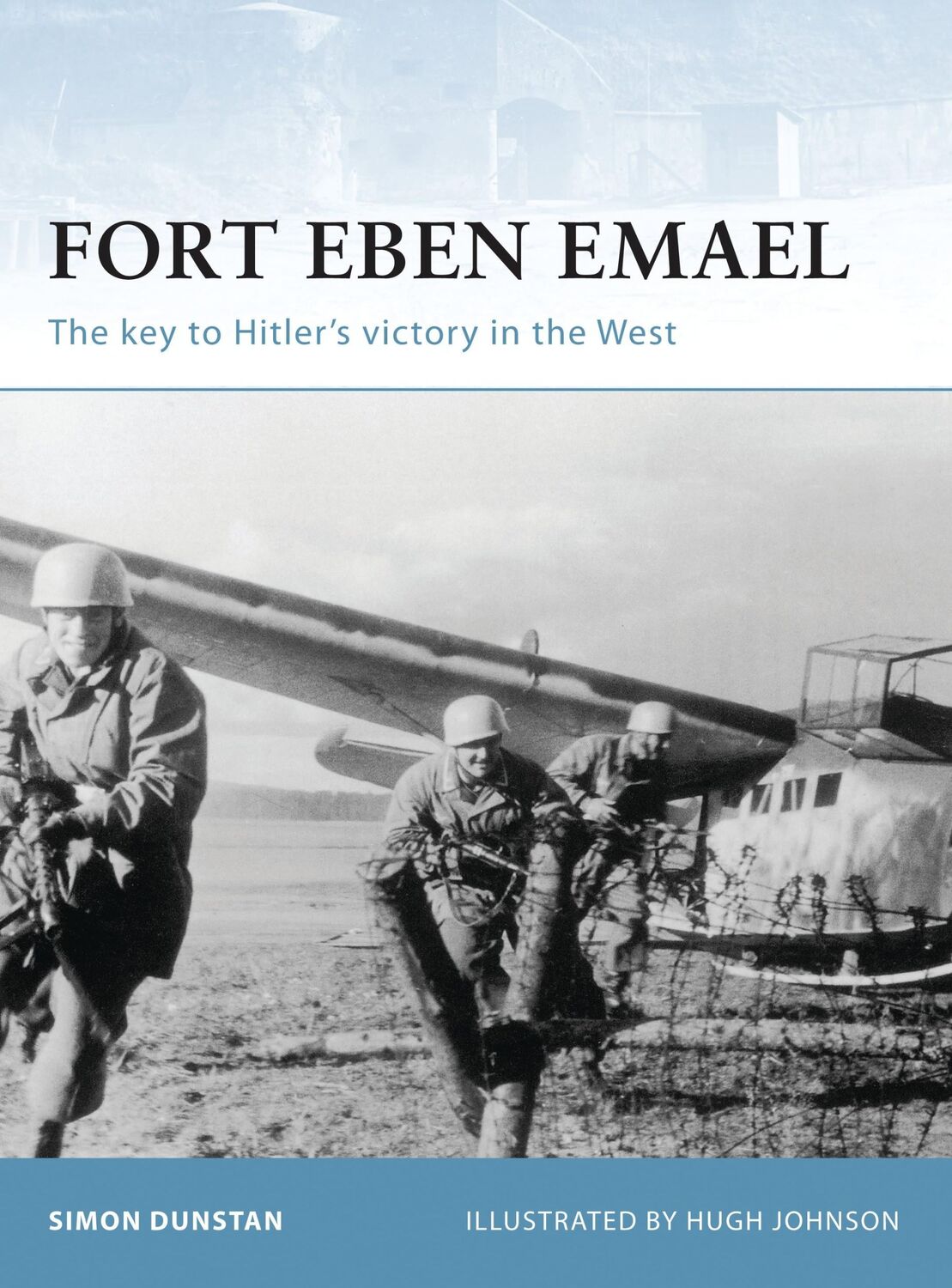 Cover: 9781841768212 | Fort Eben Emael | The Key to Hitler's Victory in the West | Dunstan