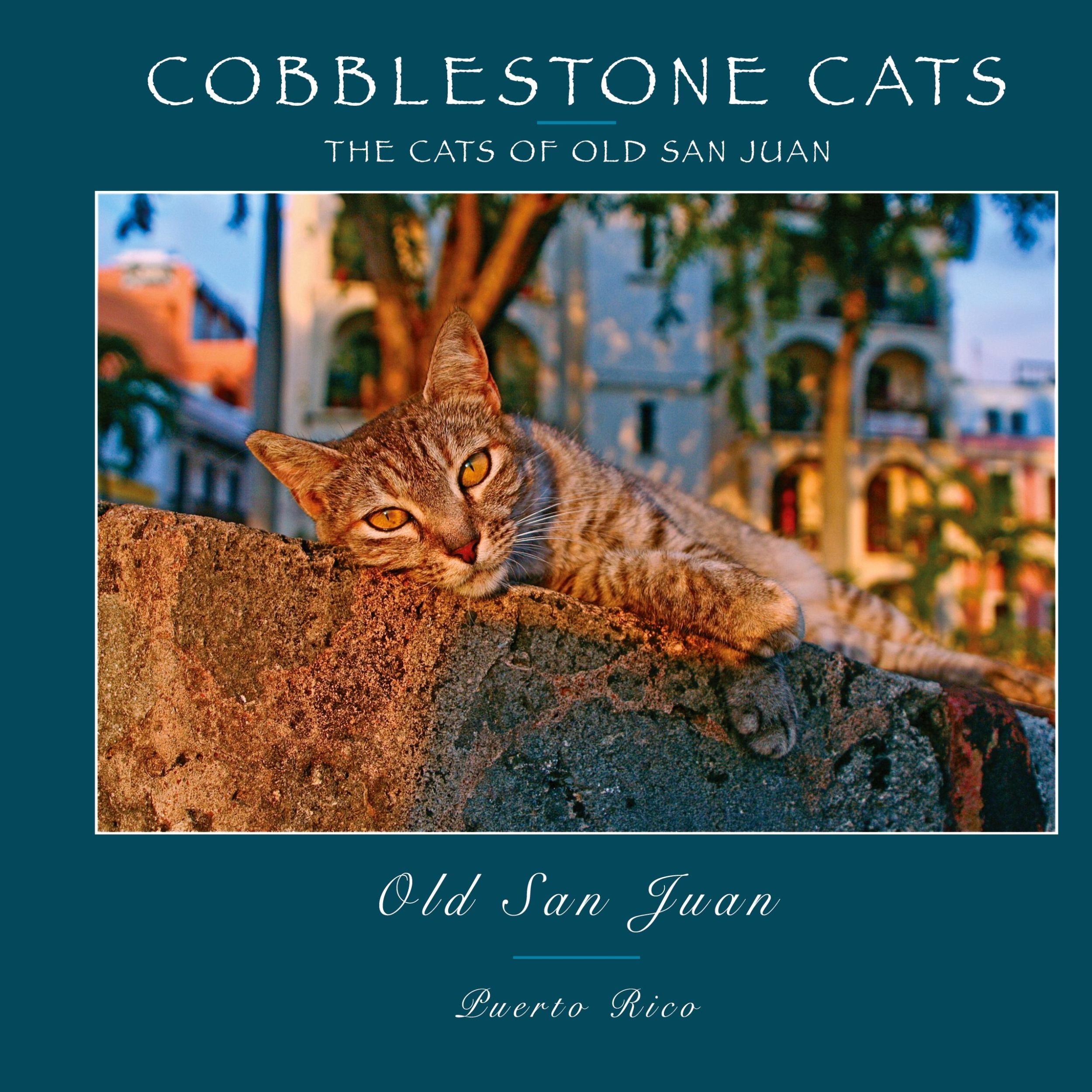 Cover: 9780991230051 | Cobblestone Cats - Puerto Rico | The Cats of Old San Juan (2nd ed.)