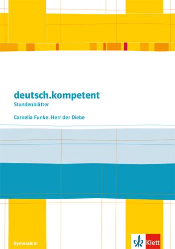 Cover: 9783123505560 | deutsch.kompetent - Stundenblätter. Cornelia Funke: Herr der Diebe....